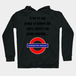 Follow the rules - Mornington Crescent dark text Hoodie